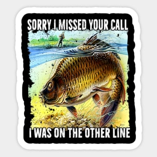 Funny Sorry I Missed Your Call Was On Other Line Men Women Fishing Sticker